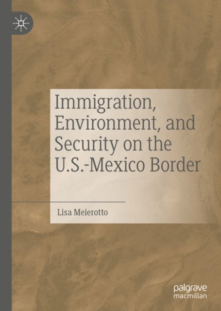 Lisa Meierotto - Immigration, Environment, and Security on the U.S.-Mexico Border, E-bok. Tillgänglighet: Lägg i varukorg