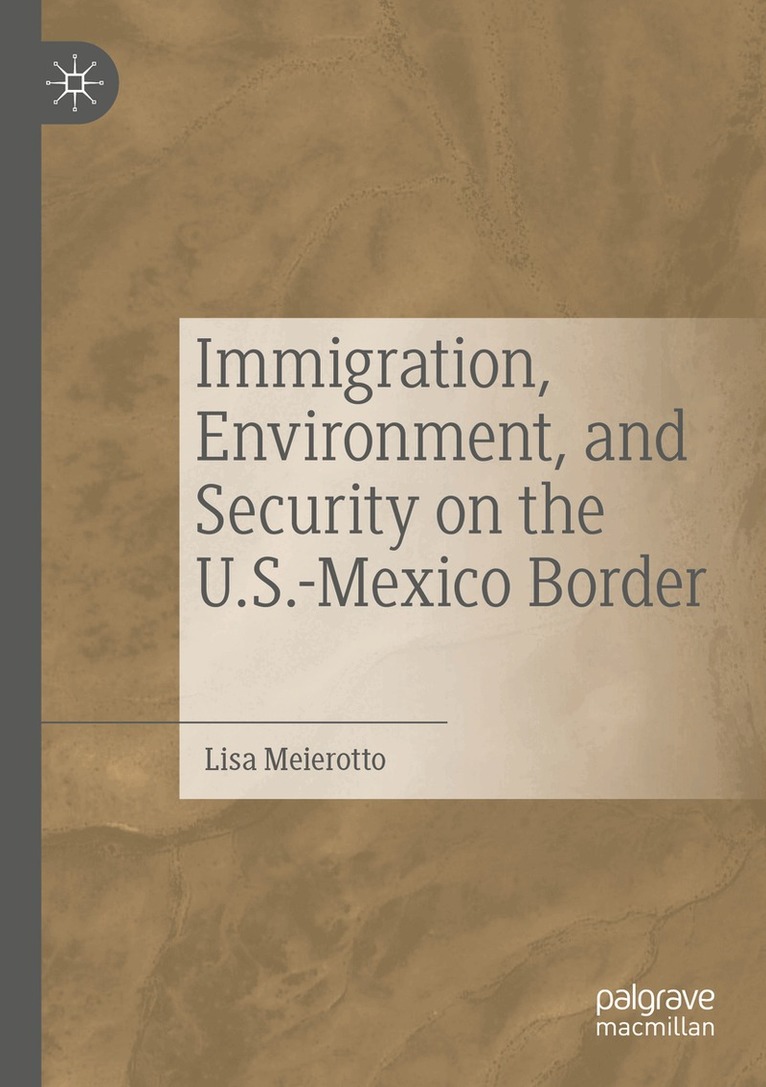 Lisa Meierotto - Immigration, Environment, and Security on the U.S.-Mexico Border, Häftad. Tillgänglighet: Lägg i varukorg