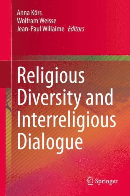 Jean-Paul Willaime, Wolfram Weisse, Anna Kors - Religious Diversity and Interreligious Dialogue, E-bok