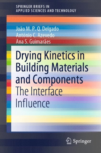 Ana S. Guimaraes, Antonio C. Azevedo, Joao M. P. Q. Delgado - Drying Kinetics in Building Materials and Components, E-bok