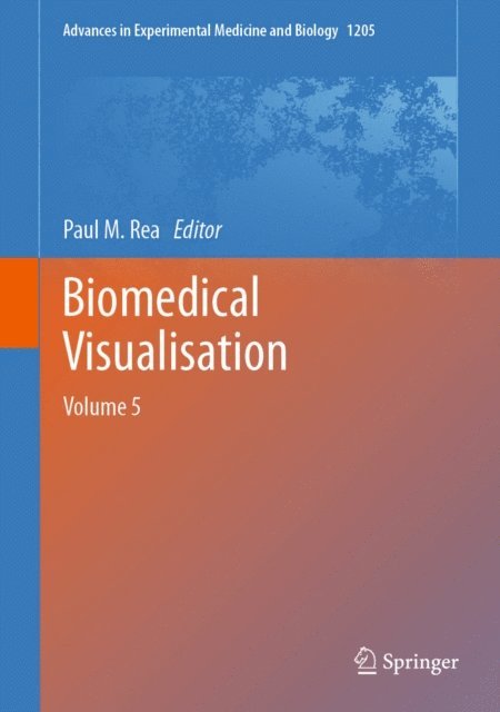 Paul M. Rea - Biomedical Visualisation, E-bok