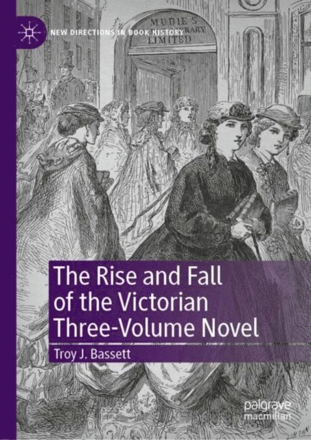Troy J. Bassett - Rise and Fall of the Victorian Three-Volume Novel, E-bok