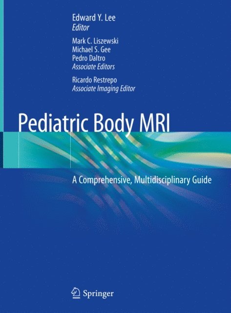 Ricardo Restrepo, Pedro Daltro, Michael S. Gee, Mark C. Liszewski, Edward Y. Lee - Pediatric Body MRI, E-bok
