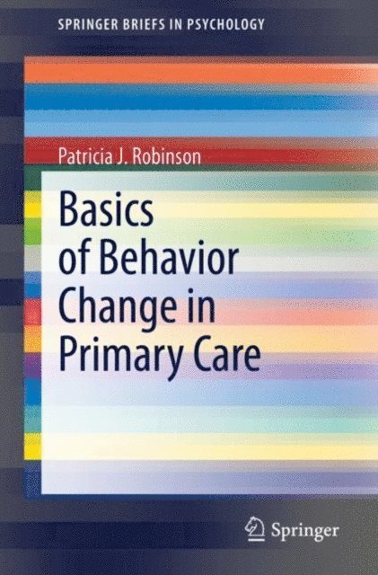 Patricia J. Robinson - Basics of Behavior Change in Primary Care, E-bok