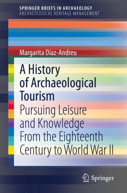 Margarita Diaz-Andreu - History of Archaeological Tourism, E-bok