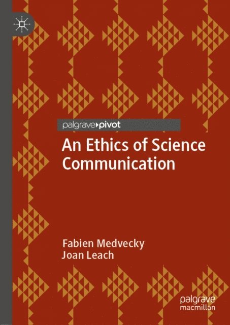 Joan Leach, Fabien Medvecky - Ethics of Science Communication, E-bok