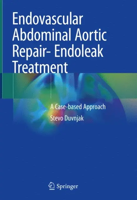 Stevo Duvnjak - Endovascular Abdominal Aortic Repair- Endoleak Treatment, E-bok. Tillgänglighet: Lägg i varukorg