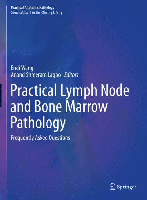 Anand Shreeram Lagoo, Endi Wang - Practical Lymph Node and Bone Marrow Pathology, E-bok