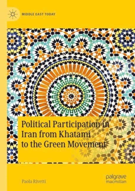 Paola Rivetti - Political Participation in Iran from Khatami to the Green Movement, E-bok