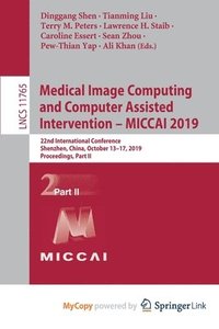 Medical Image Computing and Computer Assisted Intervention - MICCAI 2019 : 22nd International Conference, Shenzhen, China, October 13-17, 2019, Procee