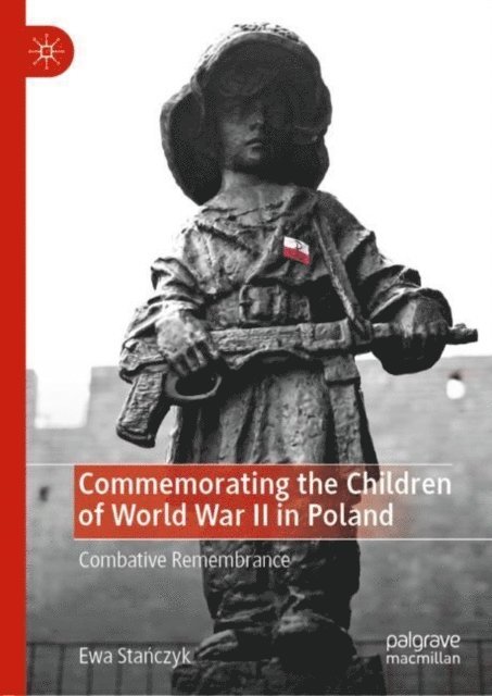 Ewa Stanczyk - Commemorating the Children of World War II in Poland, E-bok