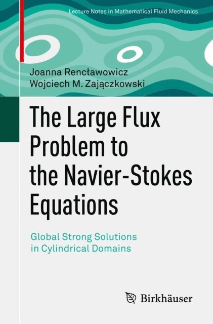 Wojciech M. Zajaczkowski, Joanna Renclawowicz - Large Flux Problem to the Navier-Stokes Equations, E-bok