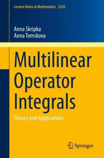 Anna Tomskova, Anna Skripka - Multilinear Operator Integrals, E-bok
