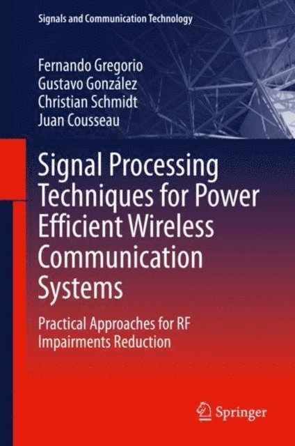 Juan Cousseau, Christian Schmidt, Gustavo Gonzalez, Fernando Gregorio - Signal Processing Techniques for Power Efficient Wireless Communication Systems, E-bok