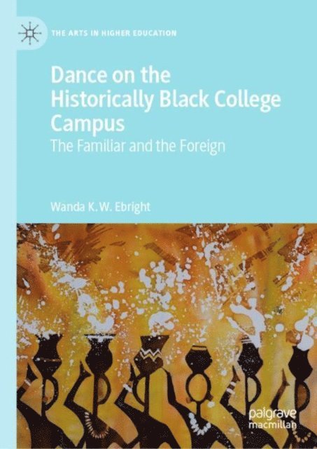 Wanda K. W. Ebright - Dance on the Historically Black College Campus, E-bok