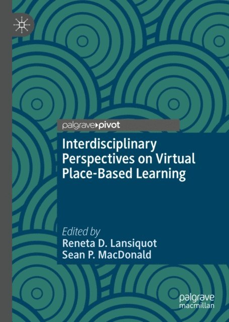 Sean P. MacDonald, Reneta D. Lansiquot - Interdisciplinary Perspectives on Virtual Place-Based Learning, E-bok
