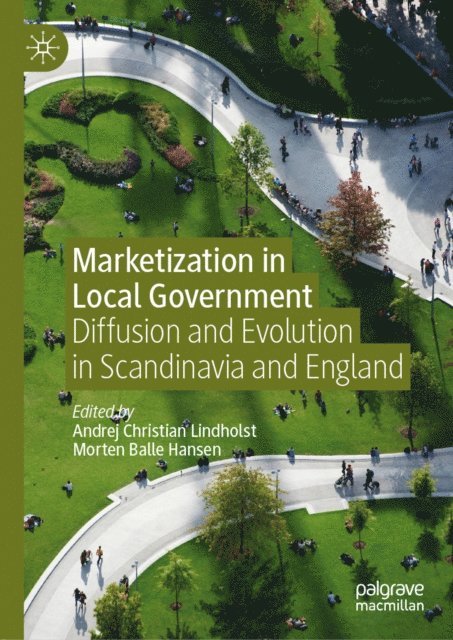 Morten Balle Hansen, Andrej Christian Lindholst - Marketization in Local Government, E-bok