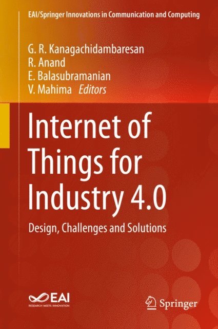 V. Mahima, E. Balasubramanian, R. Anand, G. R. Kanagachidambaresan - Internet of Things for Industry 4.0, E-bok