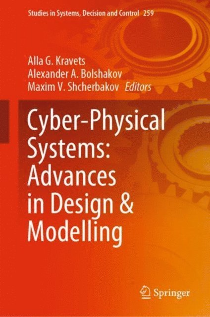 Maxim V. Shcherbakov, Alexander A. Bolshakov, Alla G. Kravets - Cyber-Physical Systems: Advances in Design & Modelling, E-bok