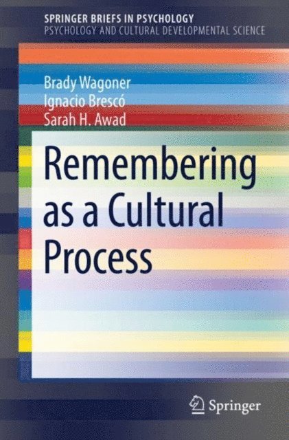 Sarah H. Awad, Ignacio Bresco, Brady Wagoner - Remembering as a Cultural Process, E-bok