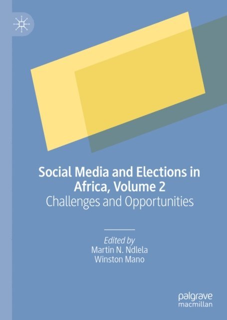 Winston Mano, Martin N. Ndlela - Social Media and Elections in Africa, Volume 2, E-bok