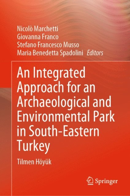 Maria Benedetta Spadolini, Stefano Francesco Musso, Giovanna Franco, Nicolo Marchetti - Integrated Approach for an Archaeological and Environmental Park in South-Eastern Turkey, E-bok