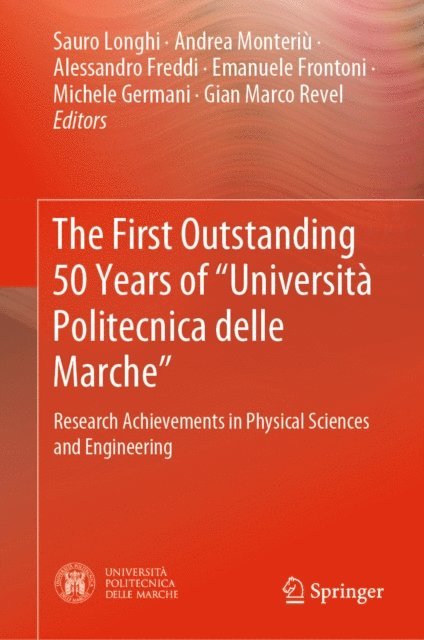 Gian Marco Revel, Michele Germani, Emanuele Frontoni, Alessandro Freddi, Andrea Monteriu, Sauro Longhi - First Outstanding 50 Years of &quote;Universita Politecnica delle Marche&quote;, E-bok
