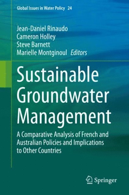 Marielle Montginoul, Steve Barnett, Cameron Holley, Jean-Daniel Rinaudo - Sustainable Groundwater Management, E-bok