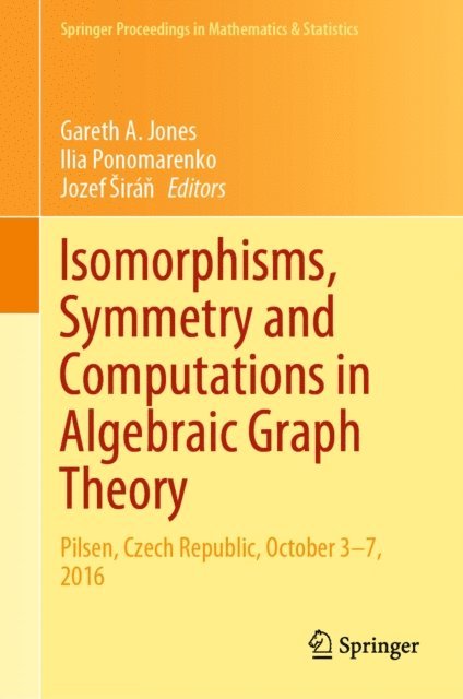 Jozef Siran, Ilia Ponomarenko, Gareth A. Jones - Isomorphisms, Symmetry and Computations in Algebraic Graph Theory, E-bok
