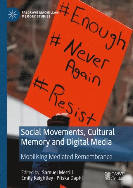 Priska Daphi, Emily Keightley, Samuel Merrill - Social Movements, Cultural Memory and Digital Media, E-bok