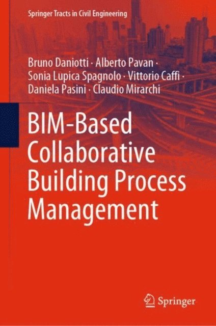 Claudio Mirarchi, Daniela Pasini, Vittorio Caffi, Sonia Lupica Spagnolo, Alberto Pavan, Bruno Daniotti - BIM-Based Collaborative Building Process Management, E-bok