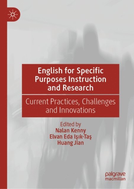 Huang Jian, Elvan Eda Isik-Tas, Nalan Kenny - English for Specific Purposes Instruction and Research, E-bok