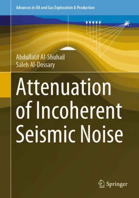Saleh Al-Dossary, Abdullatif Al-Shuhail - Attenuation of Incoherent Seismic Noise, E-bok