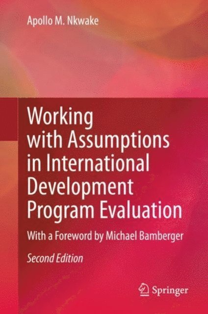 Apollo M. Nkwake - Working with Assumptions in International Development Program Evaluation, E-bok