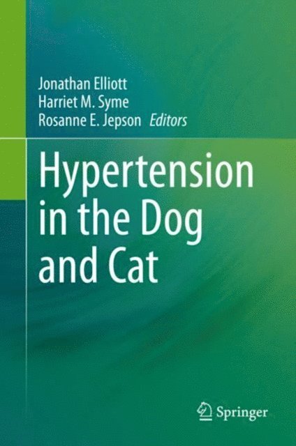 Rosanne E. Jepson, Harriet M. Syme, Jonathan Elliott - Hypertension in the Dog and Cat, E-bok