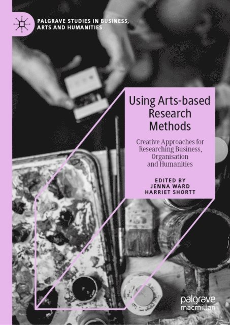 Harriet Shortt, Jenna Ward - Using Arts-based Research Methods, E-bok