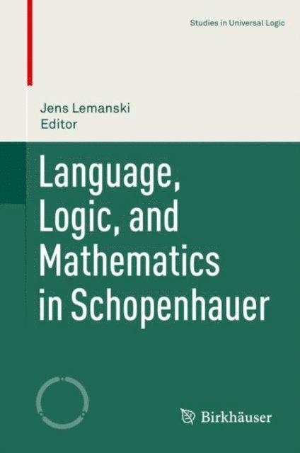 Jens Lemanski - Language, Logic, and Mathematics in Schopenhauer, E-bok