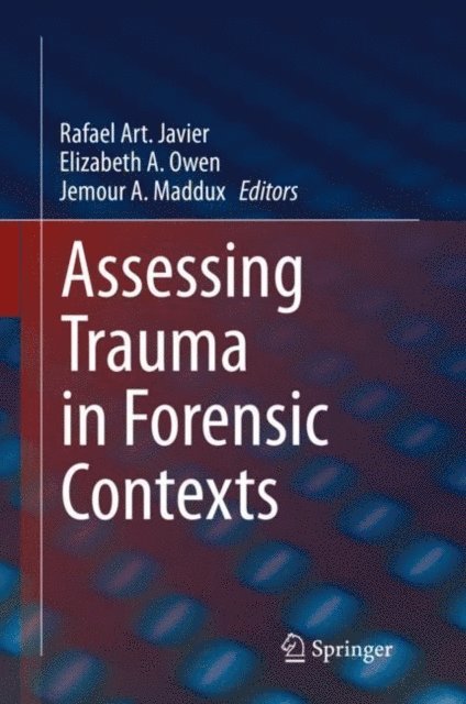 Jemour A. Maddux, Elizabeth A. Owen, Rafael Art. Javier - Assessing Trauma in Forensic Contexts, E-bok