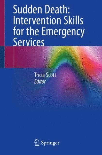 Tricia Scott - Sudden Death: Intervention Skills for the Emergency Services, E-bok