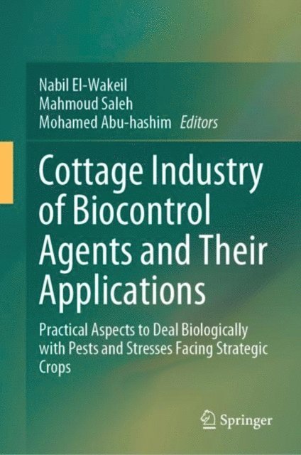 Mohamed Abu-hashim, Mahmoud Saleh, Nabil El-Wakeil - Cottage Industry of Biocontrol Agents and Their Applications, E-bok