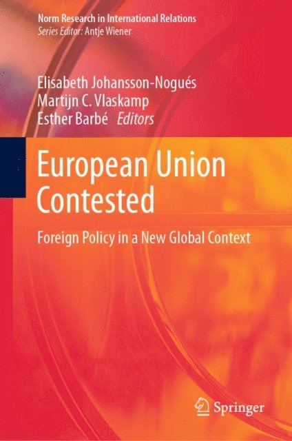 Esther Barbe, Martijn C. Vlaskamp, Elisabeth Johansson-Nogues - European Union Contested, E-bok