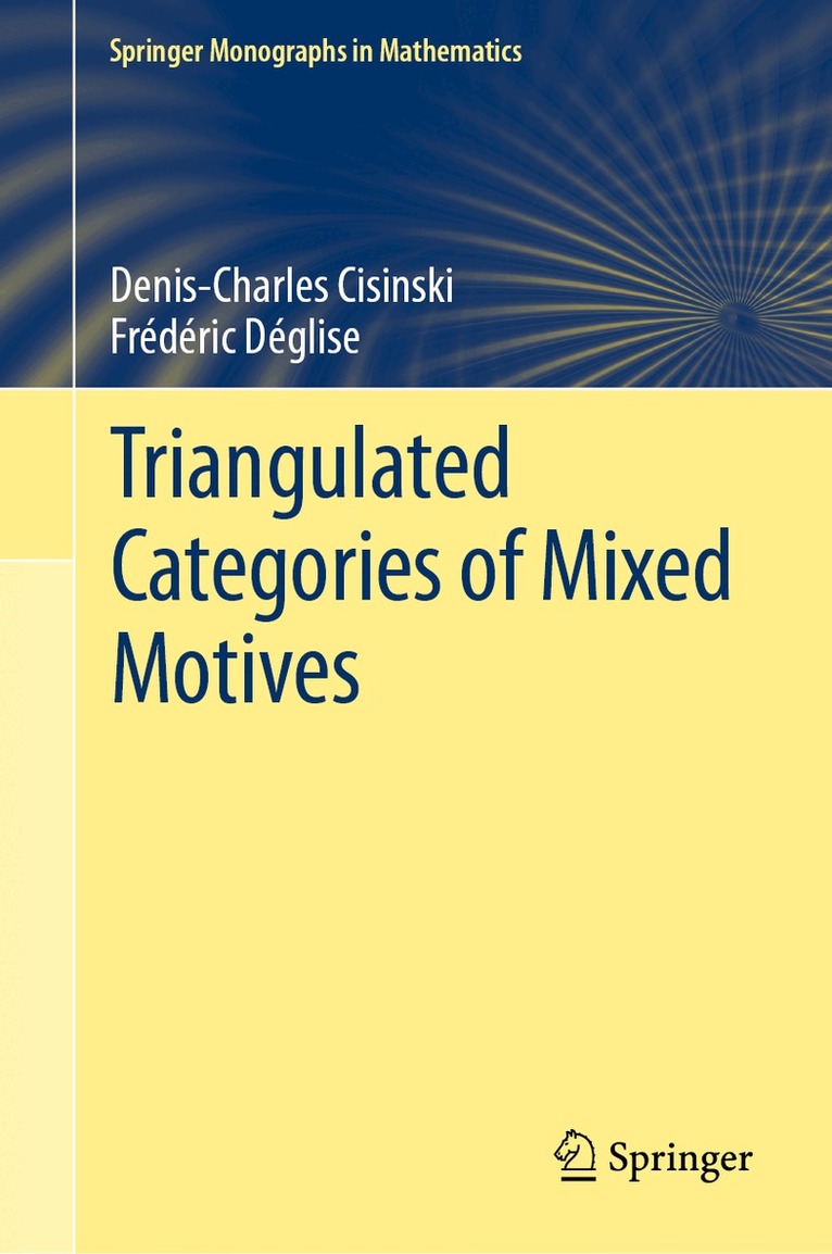 Denis-Charles Cisinski, Frédéric Déglise - Triangulated Categories of Mixed Motives, Inbunden