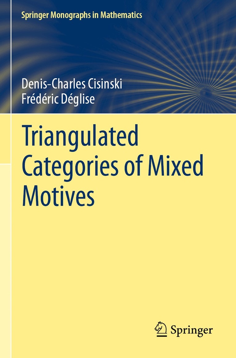 Denis-Charles Cisinski, Frédéric Déglise - Triangulated Categories of Mixed Motives, Häftad