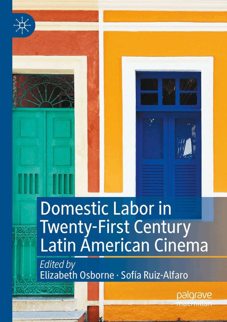 Elizabeth Osborne, Sofía Ruiz-Alfaro - Domestic Labor in Twenty-First Century Latin American Cinema, Häftad
