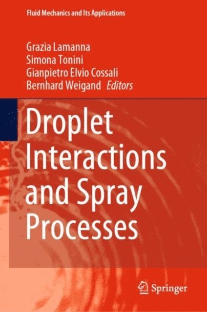 Bernhard Weigand, Gianpietro Elvio Cossali, Simona Tonini, Grazia Lamanna - Droplet Interactions and Spray Processes, E-bok