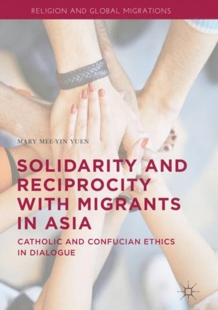 Mary Mee-Yin Yuen - Solidarity and Reciprocity with Migrants in Asia, E-bok
