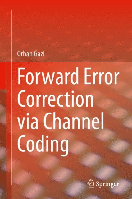 Orhan Gazi - Forward Error Correction via Channel Coding, E-bok