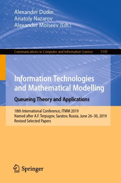 Alexander Moiseev, Anatoly Nazarov, Alexander Dudin - Information Technologies and Mathematical Modelling. Queueing Theory and Applications, E-bok