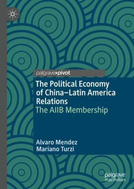 Mariano Turzi, Alvaro Mendez - Political Economy of China-Latin America Relations, E-bok