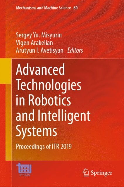 Arutyun I. Avetisyan, Vigen Arakelian, Sergey Yu. Misyurin - Advanced Technologies in Robotics and Intelligent Systems, E-bok